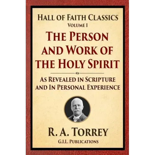 The Person and Work of the Holy Spirit: As Revealed in Scriptures and Personal Experience