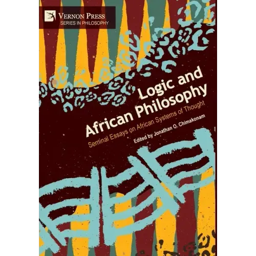 Logic and African Philosophy: Seminal Essays on African Systems of Thought