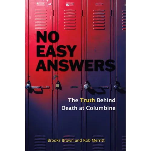 No Easy Answers: The Truth Behind Death at Columbine (20th Anniversary Edition)