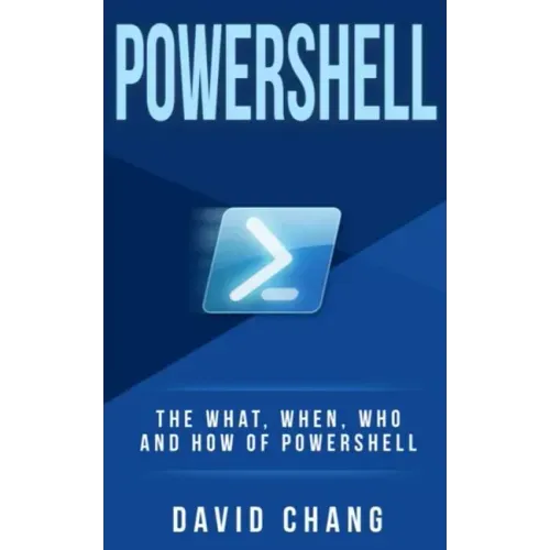 Powershell: The What, When and How of Powershell