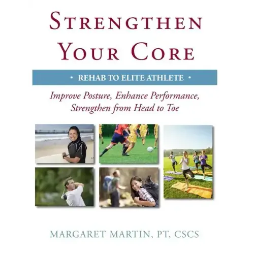 Strengthen Your Core: Improve Posture, Enhance Performance, Strengthen from Head to Toe