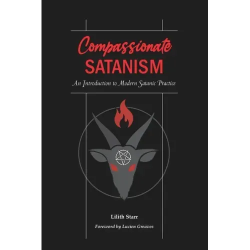 Compassionate Satanism: An Introduction to Modern Satanic Practice