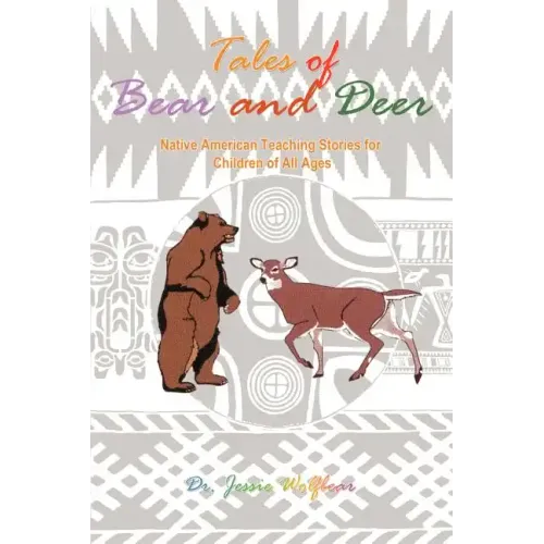 Tales of Bear and Deer: Native American Teaching Stories for Children of All Ages
