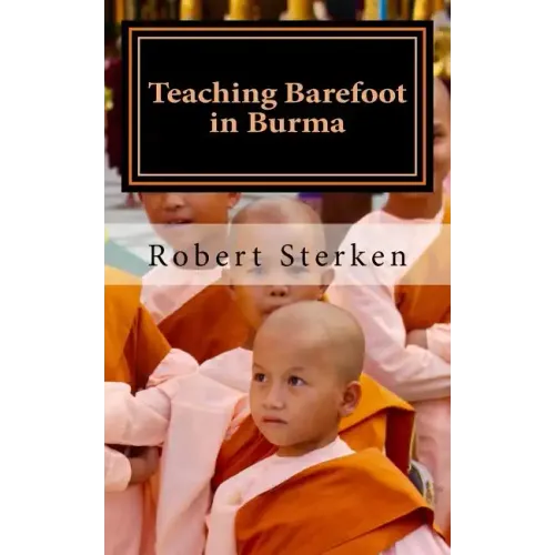Teaching Barefoot in Burma: Insights and Stories from a Fulbright Year in Myanmar