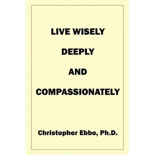 Live Wisely, Deeply, and Compassionately