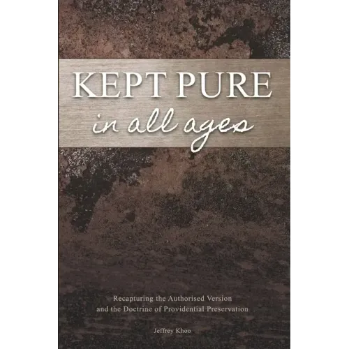 Kept Pure In All Ages: Recapturing the Authorised Version and the Doctrine of Providential Preservation