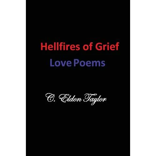 Hellfires of Grief: Love Poems