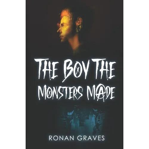 The Boy The Monsters Made: Reaperverse: Book I