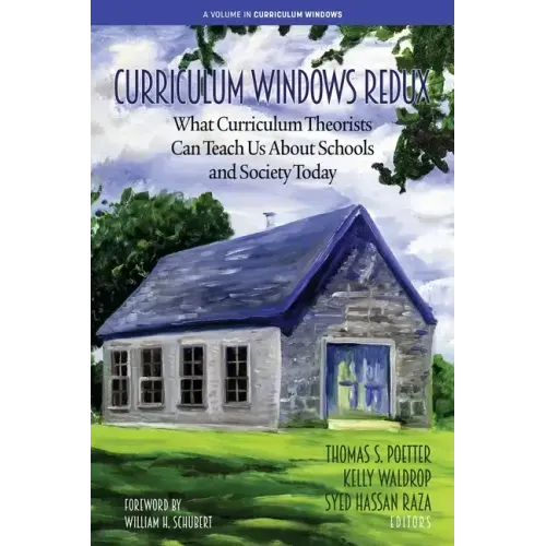 Curriculum Windows Redux: What Curriculum Theorists Can Teach Us About Schools and Society Today