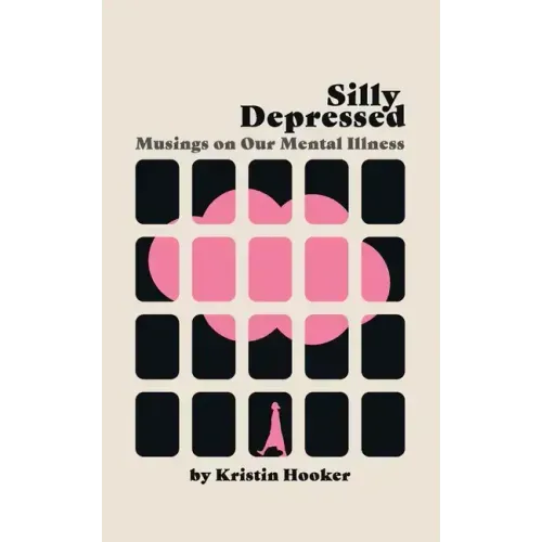 Silly Depressed: Musings on Our Mental Illness