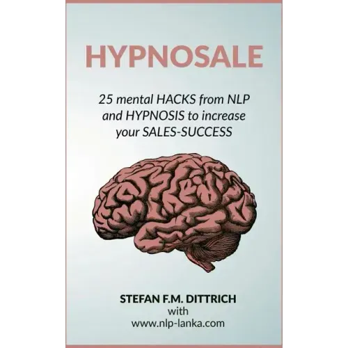 HypnoSale: 25 Hacks from NLP and Hypnosis to increase your Sales-Success