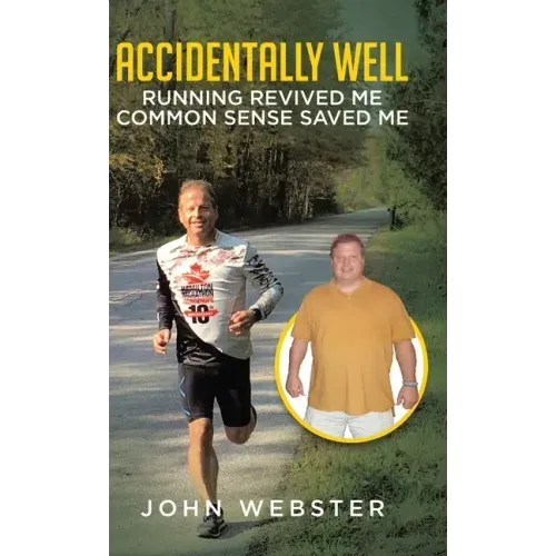 Accidentally Well: Running Revived Me. Common Sense Saved Me