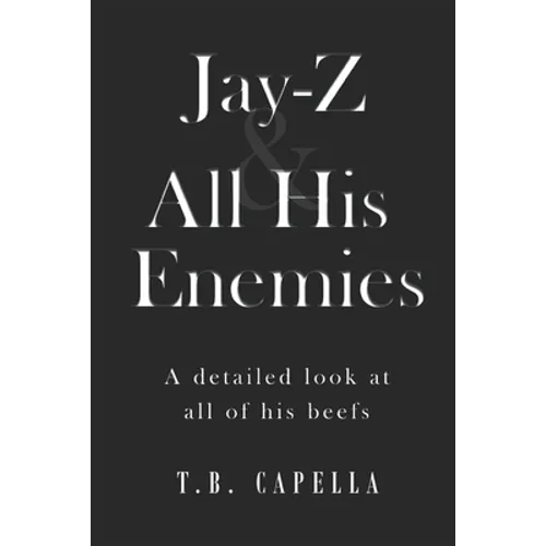Jay-Z & All His Enemies: A detailed look at all of his beefs