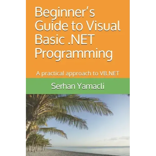 Beginner's Guide to Visual Basic .NET Programming: A Practical Approach to VB.NET