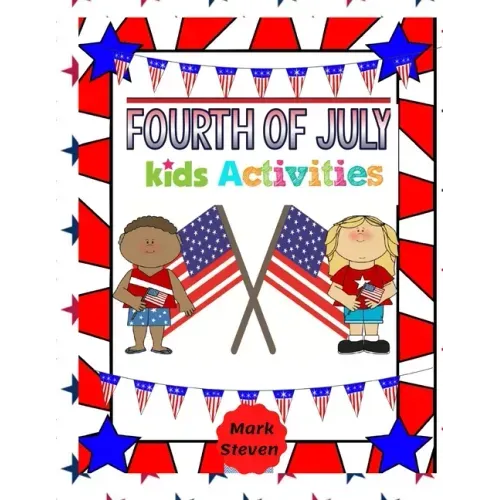Fourth Of July Kids Activities: 4th Of July book Activities, Coloring Pages, Search Words, Games and More!