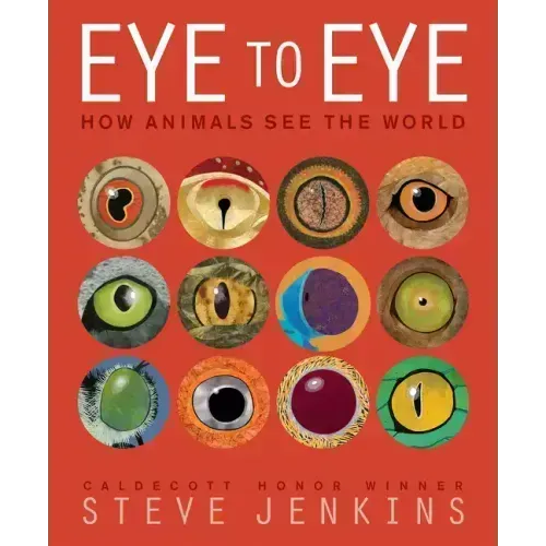 Eye to Eye: How Animals See the World