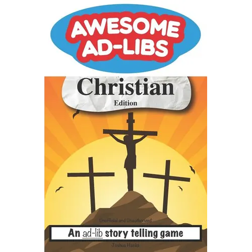 Awesome Ad-Libs Christian Edition: An Ad-Lib Story Telling Game