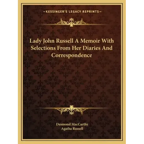 Lady John Russell a Memoir with Selections from Her Diaries and Correspondence