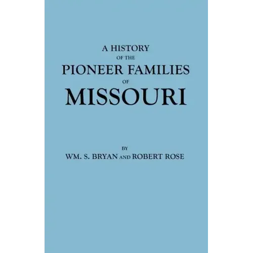 History of the Pioneer Families of Missouri