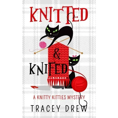 Knitted and Knifed: A Humorous & Heart-warming Cozy Mystery