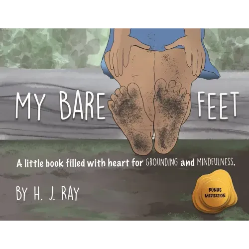 My Bare Feet: A little book filled with heart for grounding and mindfulness