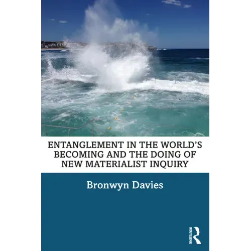 Entanglement in the World's Becoming and the Doing of New Materialist Inquiry