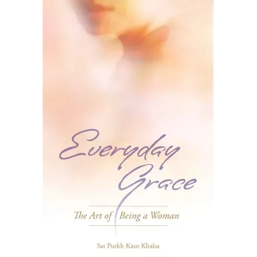 Everyday Grace: The Art of Being a Woman