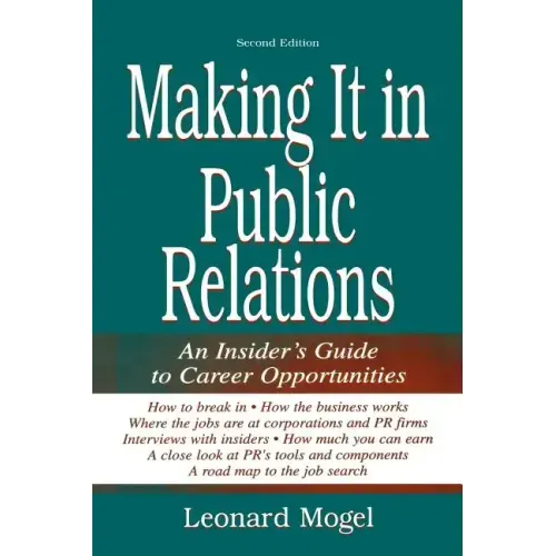 Making It in Public Relations: An Insider's Guide to Career Opportunities
