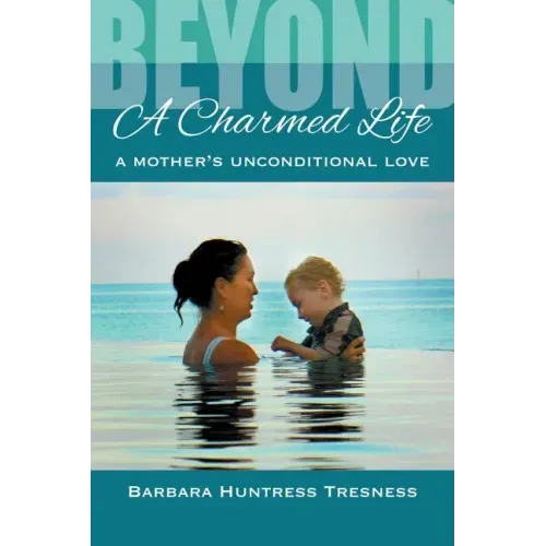 Beyond A Charmed Life, A Mother's Unconditional Love