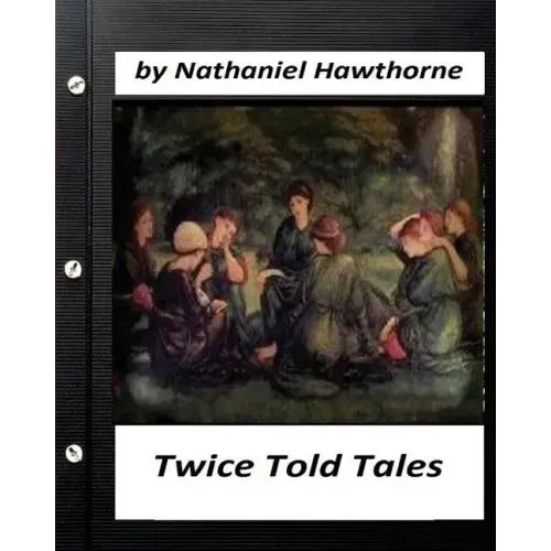 Twice Told Tales. by Nathaniel Hawthorne (Original Version)
