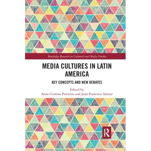 Media Cultures in Latin America: Key Concepts and New Debates