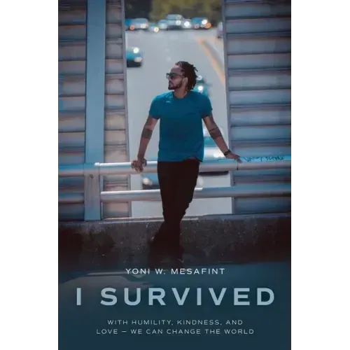 I Survived: With humility, kindness, and love - we can change the world