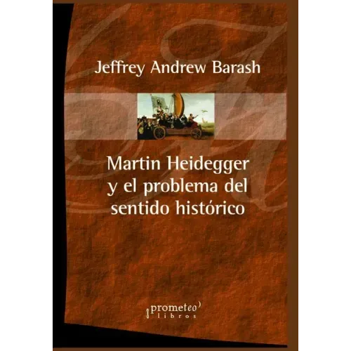Martin Heidegger y el problema del sentido histórico