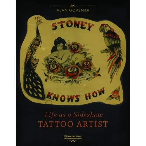 Stoney Knows How: Life as a Sideshow Tattoo Artist, 3rd Edition