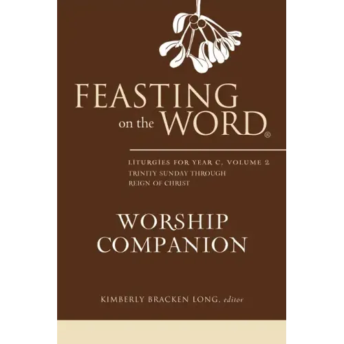Feasting on the Word Worship Companion, Year C, Volume 2