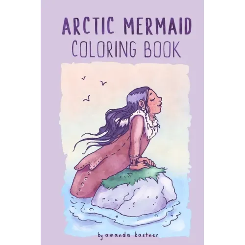 Arctic Mermaid: A Coloring Book