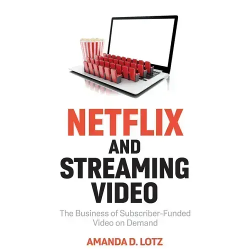 Netflix and Streaming Video: The Business of Subscriber-Funded Video on Demand