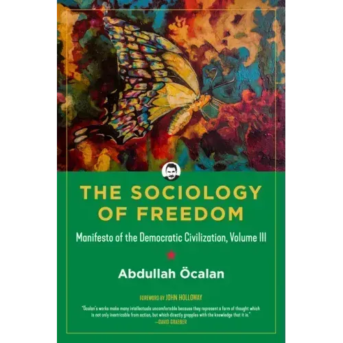 Sociology of Freedom: Manifesto of the Democratic Civilization, Volume III
