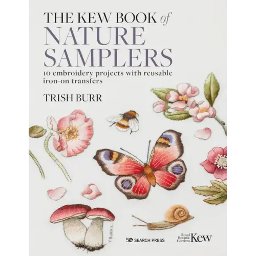 The Kew Book of Nature Samplers: 10 Embroidery Projects with Reusable Iron-On Transfers