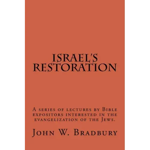 Israel's Restoration: A series of lectures by Bible expositors interested in the evangelization of the Jews.