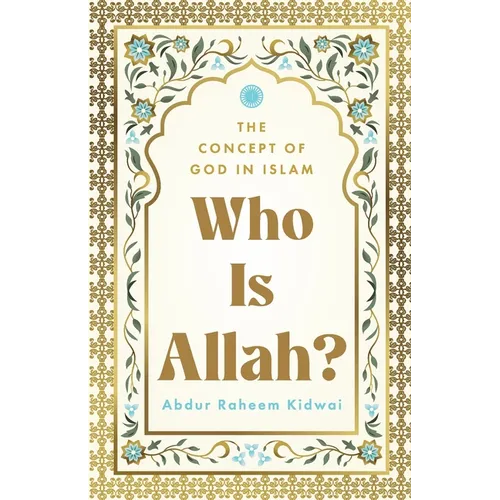 Who Is Allah?: The Concept of God in Islam