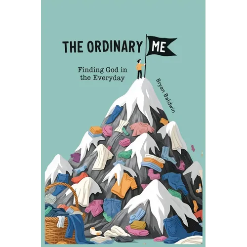 The Ordinary Me: Finding God in the Everyday