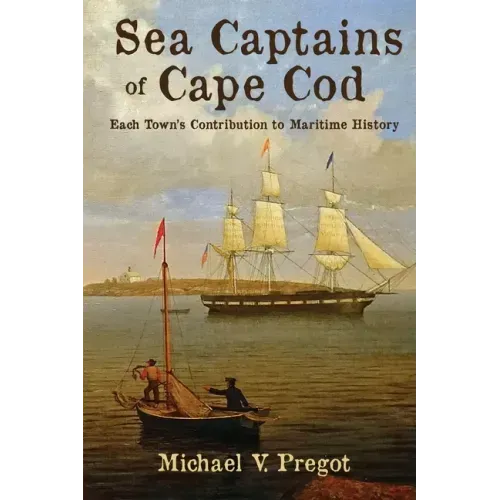 Sea Captains of Cape Cod: Each Town's Contribution to Maritime History