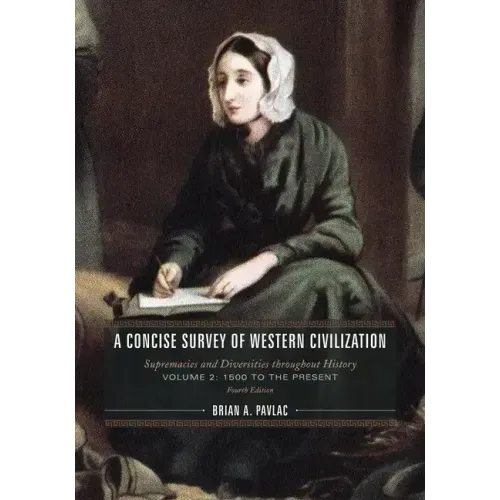 A Concise Survey of Western Civilization: Supremacies and Diversities throughout History, 1500 to the Present