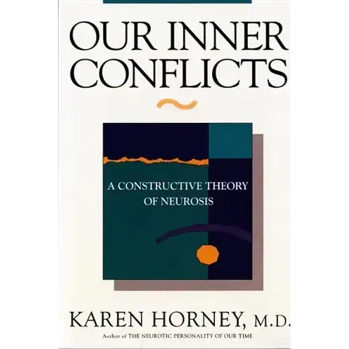 Our Inner Conflicts: A Constructive Theory of Neurosis