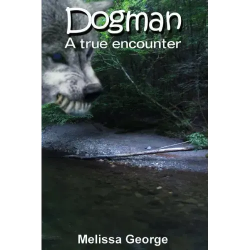 Dogman, a True Encounter