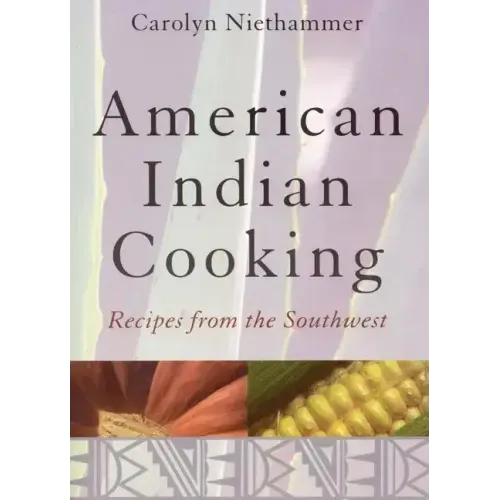 American Indian Cooking: Recipes from the Southwest