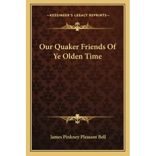 Our Quaker Friends of Ye Olden Time