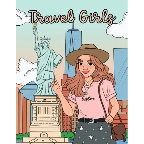 Travel Girls Coloring Book for Girls: A Relaxing Color Book for Tweens and Young Teen Girls with Famous Landmarks and Travel Themed Coloring Pages