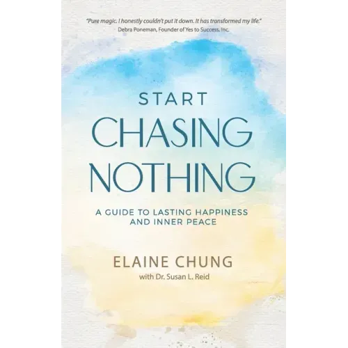 Start Chasing Nothing: A Guide to Lasting Happiness and Inner Peace